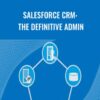 Salesforce CRM: The Definitive Admin - Packt Publishing