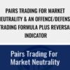 Pairs Trading for Market Neutrality & an Offence/Defense Trading Formula plus Reversal Indicator – Larry Gaines & Power Cycle Trading