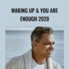 Waking Up & You Are Enough 2020 – Panache Desai