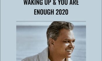 Waking Up & You Are Enough 2020 – Panache Desai