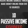 Passive Income Sources: Where I Make Money Online From Over 10 Sources - John Shea
