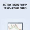 Pattern Trading: Win Up To 90% Of Your Trades