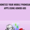 Monetize Your Mobile PhoneGap Apps Using AdMob Ads - Paul Chin