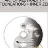 Art of Neutrality - Foundations + Inner Zen - Paul Wong