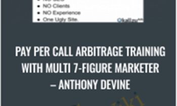 Pay Per Call Arbitrage Training With Multi 7-Figure Marketer – Anthony Devine