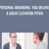 Personal Branding: You Deliver a Great Elevator Pitch - TJ Walker