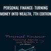 Personal Finance: Turning Money into Wealth, 7th Edition - Arthur Keown