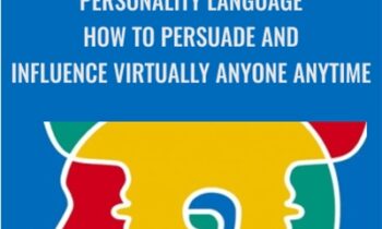 Personality Language: How To Persuade And Influence Virtually Anyone Anytime - Wyatt & Marilyne Woodsmall