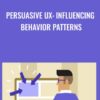 Persuasive UX: Influencing Behavior Patterns - Chris Nodder