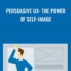 Persuasive UX: The Power of Self-Image - Chris Nodder