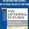 VIX Options and Futures: How to Trade Volatility for Profit - Peter Lusk