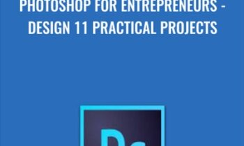 Photoshop for Entrepreneurs - Design 11 Practical Projects - Phil Ebiner