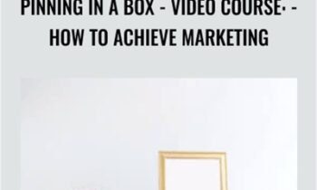 Pinning In A Box - VIDEO COURSE: - How To Achieve Marketing - Kristie Chiles