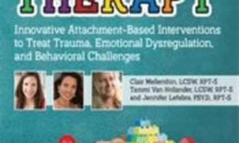 Play Therapy: Innovative Attachment-Based Interventions to Treat Trauma, Emotional Dysregulation, and Behavioral Challenges - Tammi Van Hollander & Jennifer Lefebre