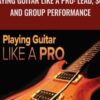 Playing Guitar like a Pro: Lead, Solo and Group Performance - Colin McAllister