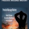 Prostate Massage Mastery - Pleasure Mechanics