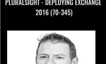 Pluralsight - Deploying Exchange 2016 (70-345) - Paul Cunningham