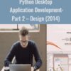 Python Desktop Application Development: Part 2 – Design (2014) - Pluralsight