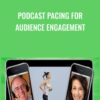 Podcast Pacing For Audience Engagement - Scott Paton