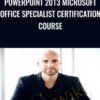 PowerPoint 2013 Microsoft Office Specialist Certification Course - Joe Parys