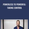 Powerless to Powerful: Taking Control - Fred Kofman