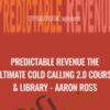 Predictable Revenue The Ultimate Cold Calling 2.0 Course & Library - Aaron Ross