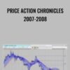 Price Action Chronicles 2007-2008 - Bruce Gilmore