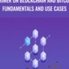 Primer on Blockchain and Bitcoin Fundamentals and Use Cases - Anonymous