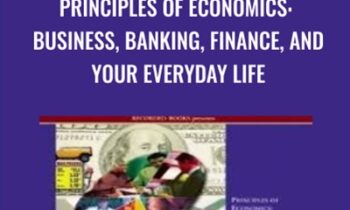 Principles of Economics: Business, Banking, Finance, and Your Everyday Life  - Peter Navarro
