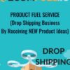 Product Fuel Service (Drop Shipping Business By Receiving NEW Product Ideas) - Ecom Fuel