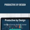 Productive by Design - James Garrett