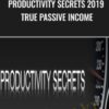 Productivity Secrets 2019 True Passive Income – Alex Mandossian