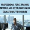 Professional FOREX Trading Masterclass (PFTM) Core Online Educational Video Series