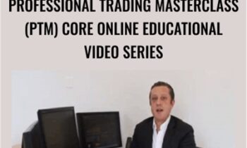 Professional Trading Masterclass (PTM) Core Online Educational Video Series