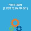 Profit Engine (3 Steps To $1K Per Day )