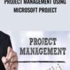 Project Management using Microsoft Project