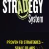 Proven FB Strategies – Scale FB Ads -The Stradegy System