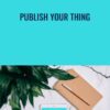 Publish Your Thing -  Regina  Anaejionu