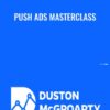 Push Ads Masterclass - Duston McGroarty