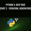 Python 3: Deep Dive (Part 2 - Iteration, Generators) - Fred Baptiste