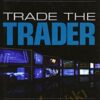 Trade the Trader Know Your Competition and Find Your Edge for Profitable Trading – Quint Tatro
