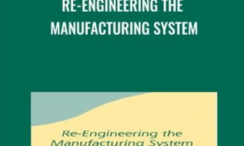 Re-Engineering The Manufacturing System - Robert E. Stein