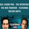 Real Vision Pro - The Interview - The New Frontier - Featuring Trevor Mottl