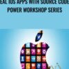 Real iOS Apps with Source Code - Power Workshop Series