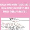 Really Hard Work: Legal and Ethical Issues in Couples and Family Therapy (Part 01) - Steven Frankel