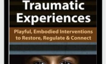 Reframing Children’s Traumatic Experiences: Playful, Embodied Interventions to Restore, Regulate & Connect - Jennifer Lefebre