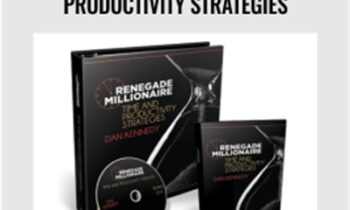 Renegade Millionaire Time and Productivity Strategies - Dan Kennedy