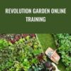 Revolution Garden Online Training – Grow Your Own Food