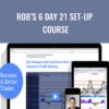 Rob’s 6 Day 21 Set-up Course – Rob Hoffman