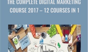 The Complete Digital Marketing Course 2017 – 12 Courses in 1 - Rob Percival, Daragh Walsh